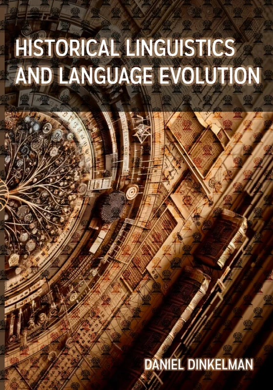 Historical Linguistics and Language Evolution: Linguistic Notes on Change Over Time Through Memory and Identity, Revitalization, Migration, Cognition, and Social Structures for Modern Linguists