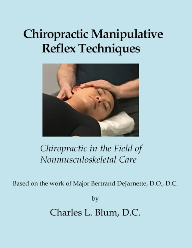 Chiropractic Manipulative Reflex Techniques: Chiropractic in the Field of Nonmusculoskeletal Care