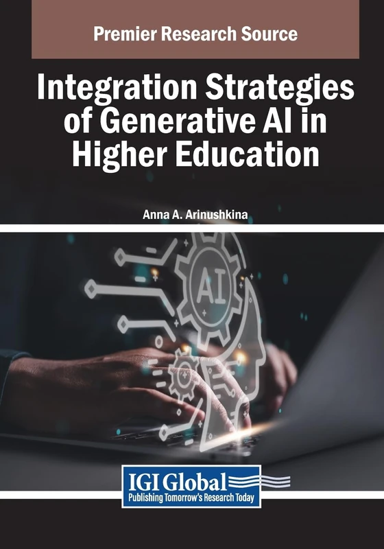 Integration Strategies of Generative AI in Higher Education (Advances in Educational Technologies and Instructional Design)
