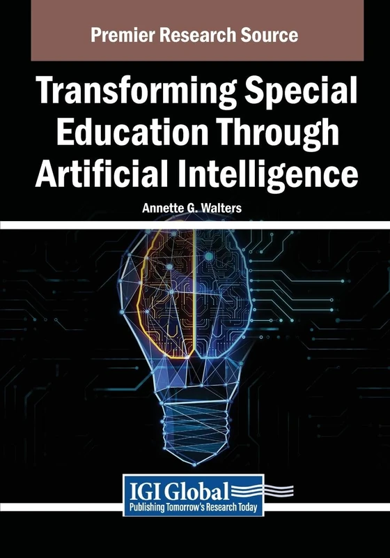 Transforming Special Education Through Artificial Intelligence (Advances in Educational Technologies and Instructional Design)
