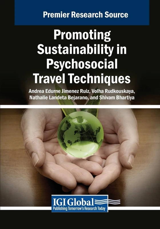 Promoting Sustainability in Psychosocial Travel Techniques (Advances in Hospitality, Tourism, and the Services Industry)