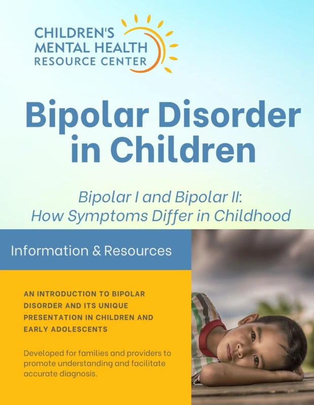 Bipolar Disorder in Children: Bipolar I and Bipolar II: How Symptoms Differ in Childhood (Children's Mental Health Resource Center Books)
