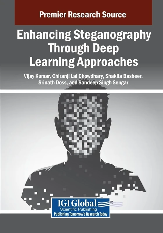Enhancing Steganography Through Deep Learning Approaches (Advances in Information Security, Privacy, and Ethics)