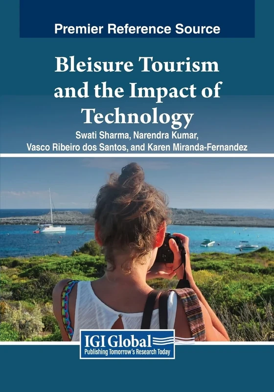 Bleisure Tourism and the Impact of Technology (Advances in Hospitality, Tourism, and the Services Industry)