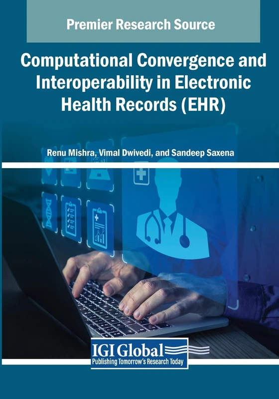 Computational Convergence and Interoperability in Electronic Health Records (EHR) (Advances in Healthcare Information Systems and Administration)
