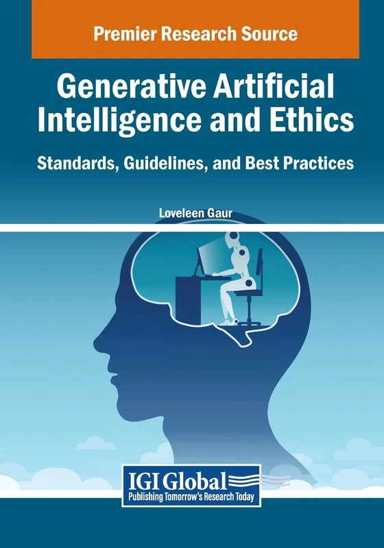 Generative Artificial Intelligence and Ethics: Standards, Guidelines, and Best Practices (Advances in Computational Intelligence and Robotics)