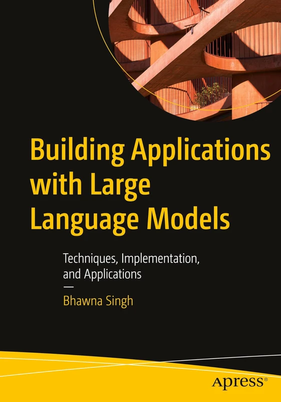 Building Applications with Large Language Models: Techniques, Implementation, and Applications
