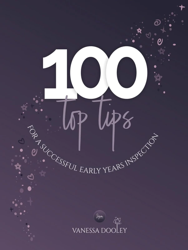 100 Top Tips for a Successful Early Years Inspection