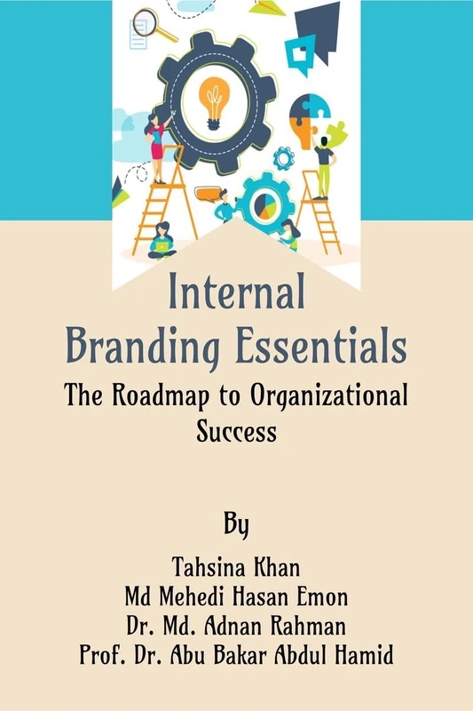 Internal Branding Essentials: The Roadmap to Organizational Success