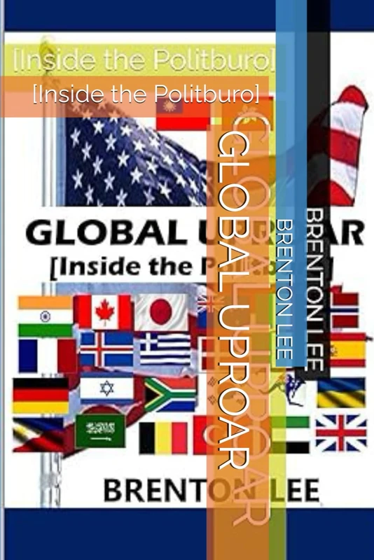 GLOBAL UPROAR: [Inside the Politburo]