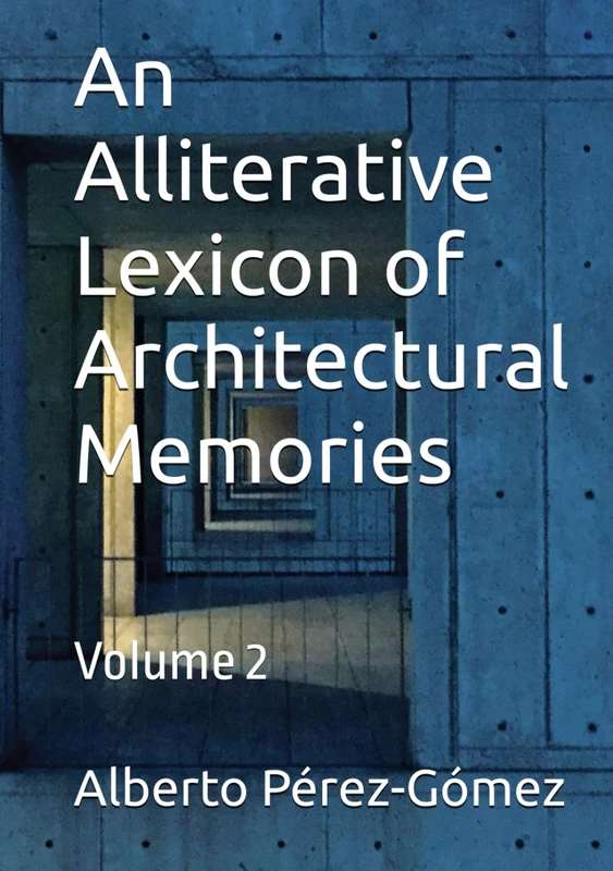 An Alliterative Lexicon of Architectural Memories: Volume 2