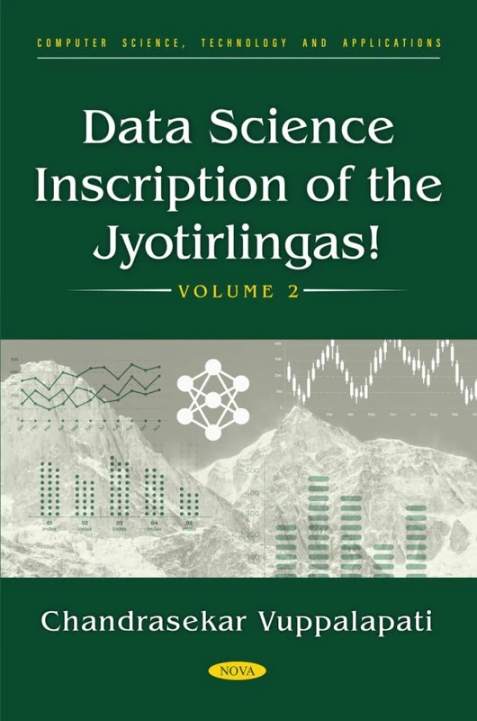 Data Science Inscription of the Jyotirlingas! Volume 2 (Computer Science, Technology and Applications)
