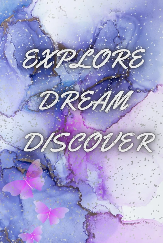 Explore, Dream, Discover Inspirational & Motivational Beautiful Journal Notebook, 6" x 9" size, 200 pages: From Gifting To Embarking On Your Journey, It's Perfect For Anyone Of All Ages.