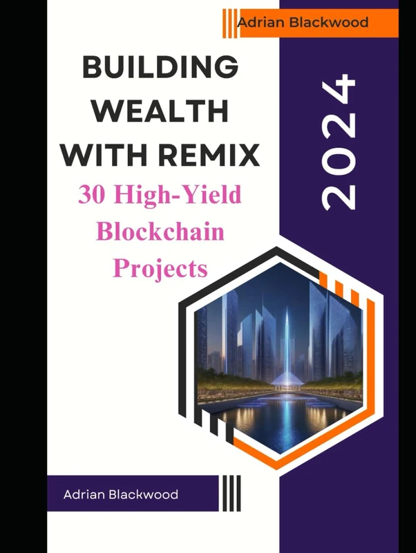 Building Wealth with Remix: 30 High-Yield Blockchain Projects