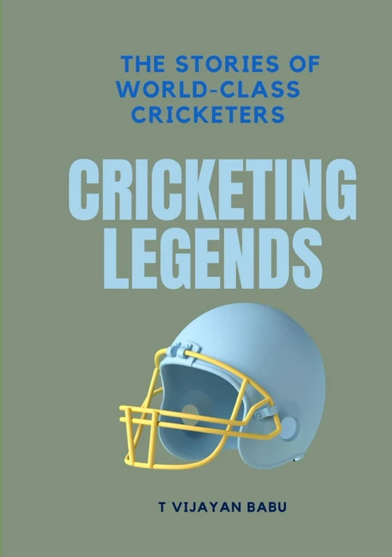 Cricketing Legends: The Stories of World-Class Cricketers