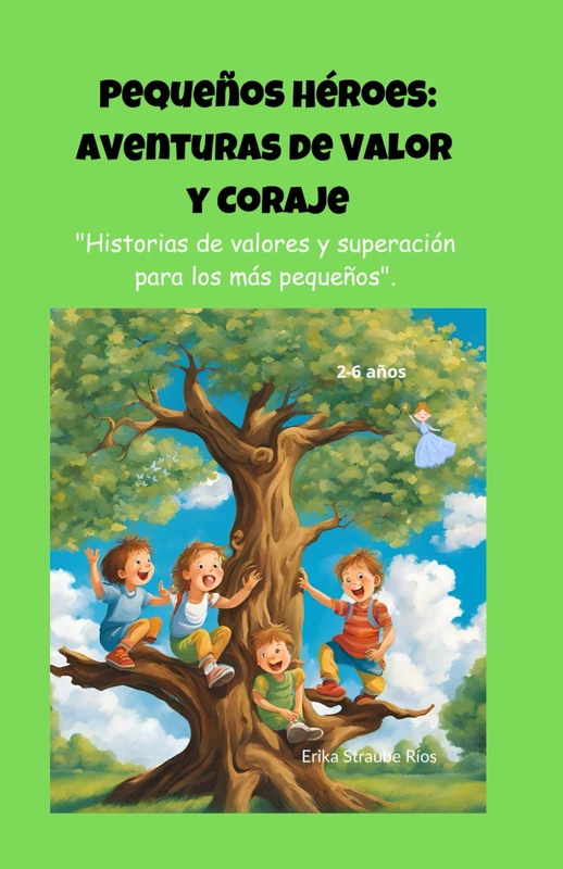 Pequeños Héroes: Aventuras de Valor y Coraje: "Historias de valores y superación para los más pequeños".