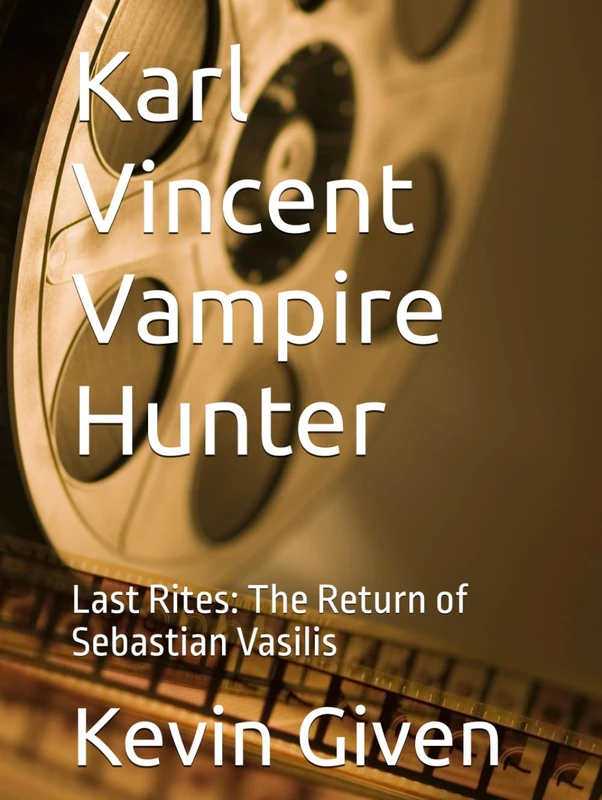 Karl Vincent Vampire Hunter: Last Rites: The Return of Sebastian Vasilis