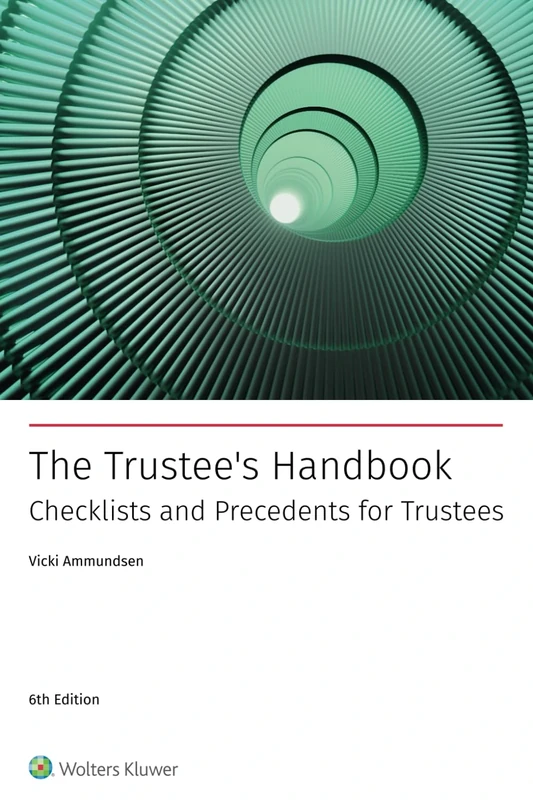 The Trustee's Handbook: Checklists and Precedents for Trustees - 6th Edition