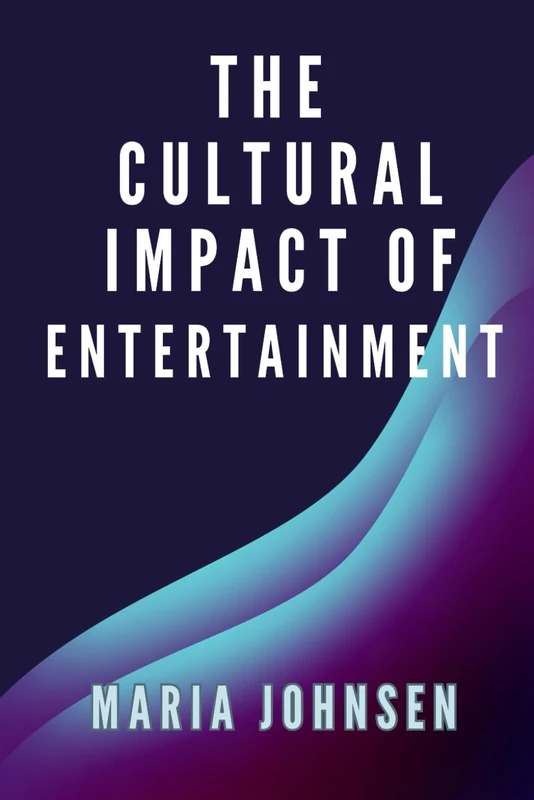 The Cultural Impact of Entertainment