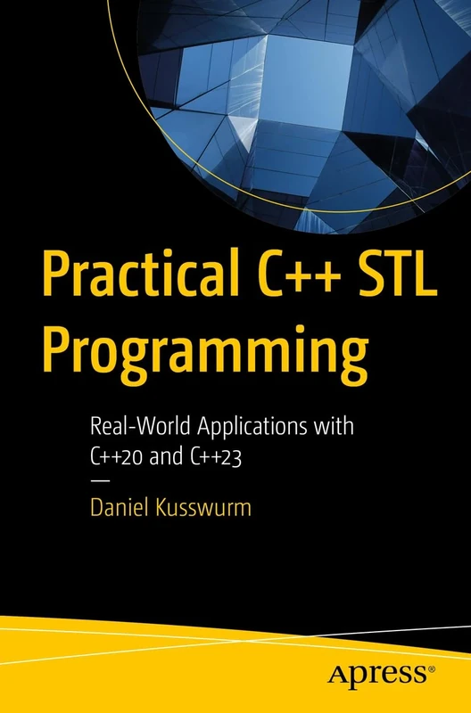 Practical C++ STL Programming: Real-World Applications with C++20 and C++23