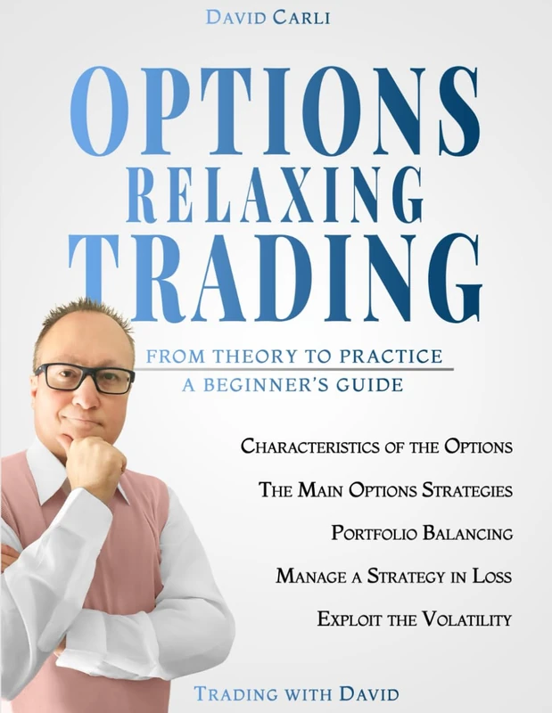 Options Relaxing Trading: [Colour Version] From Theory to Practice, A Complete Beginner's Guide (Financial Books)