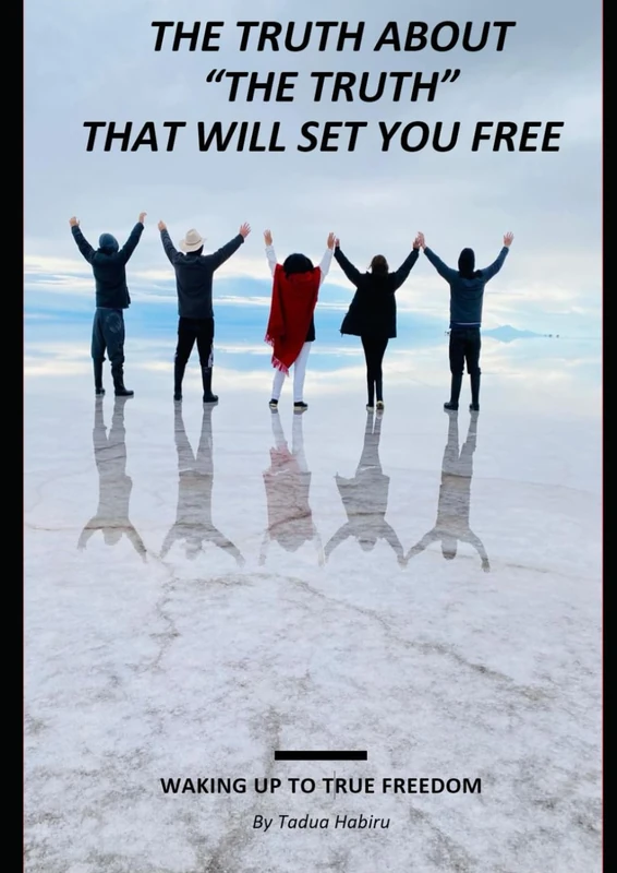 The Truth About "The Truth" Will Set You Free!: Waking Up to True Freedom