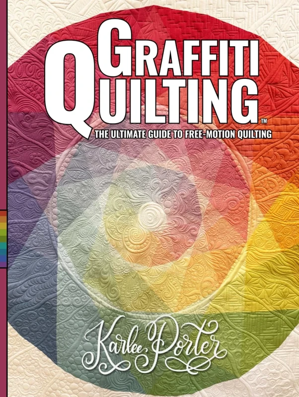 Graffiti Quilting 3rd Edition: The Ultimate Guide to Free-Motion Quilting: More than just an enormous library of design combinations to keep your free-motion quilting fresh and unique!