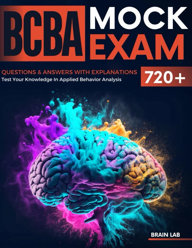 BCBA Mock Exam: 720+ Questions & Answers with Explanations Test your knowledge in Applied Behavior Analysis