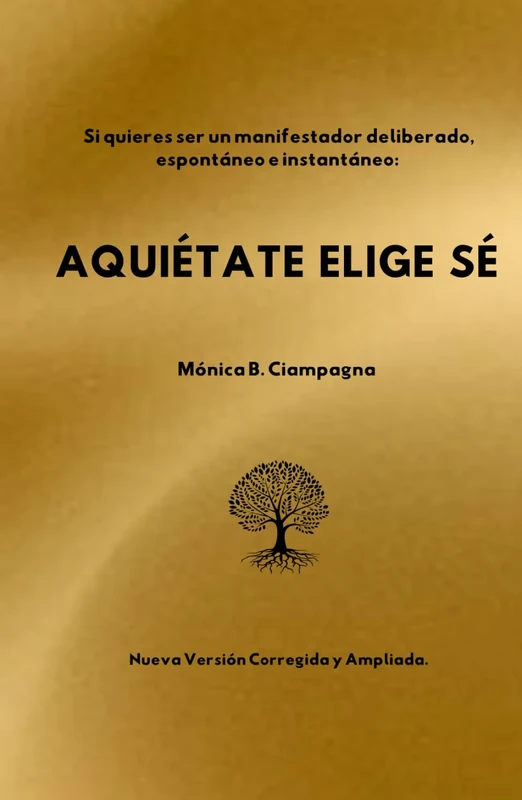 AQUIÉTATE ELIGE SÉ.: Si quieres ser un manifestador deliberado, espontáneo e instantáneo.
