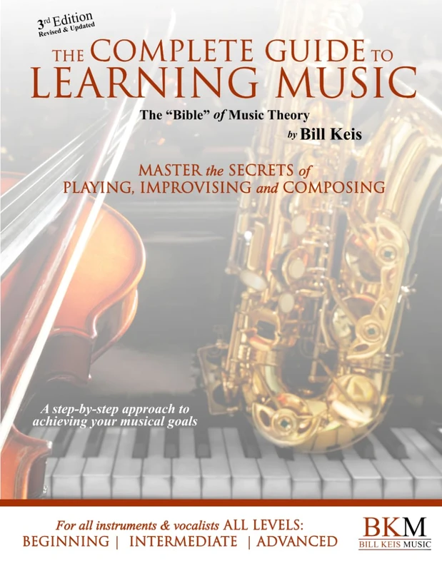 The Complete Guide To Learning Music: The "Bible" Of Music Theory