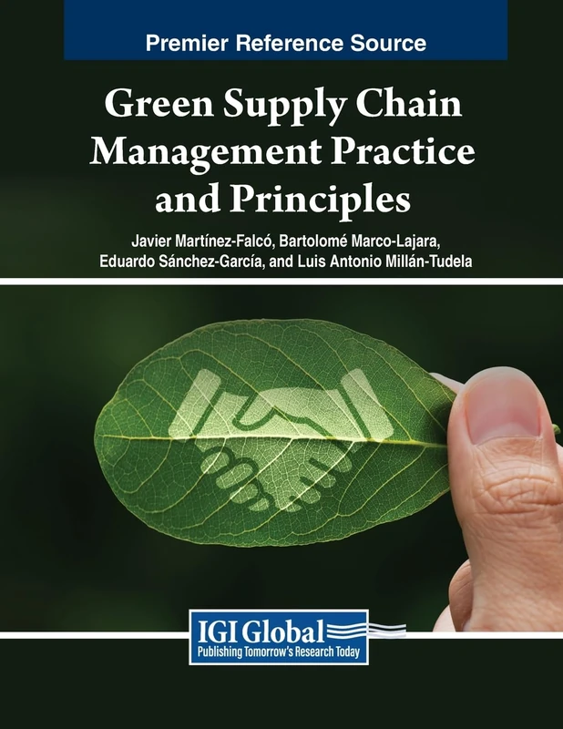 Green Supply Chain Management Practice and Principles (Advances in Logistics, Operations, and Management Science)