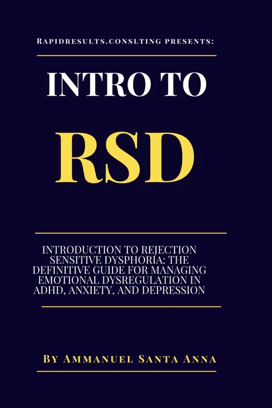 Introduction to Rejection Sensitive Dysphoria: Transforming Emotional Sensitivity into Strength in ADHD (Luminous Minds: The Rejection Sensitive ... Deficit Disorder Transformational Series)
