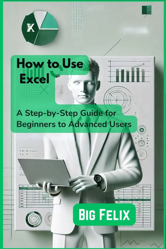 How to Use Excel: A Step-by-Step Guide for Beginners to Advanced Users