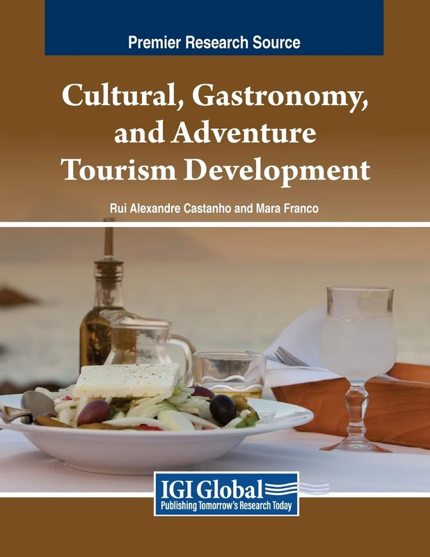 Cultural, Gastronomy, and Adventure Tourism Development (Advances in Hospitality, Tourism, and the Services Industry)