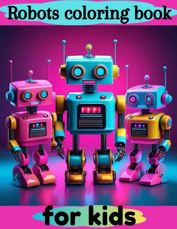 Robots coloring book: 50 pages about Robot Buddies Adventures with Kids and Bots"