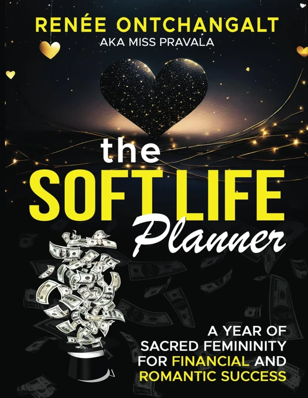 The Soft Life Planner: A Year of Sacred Femininity for Romance and Financial Success