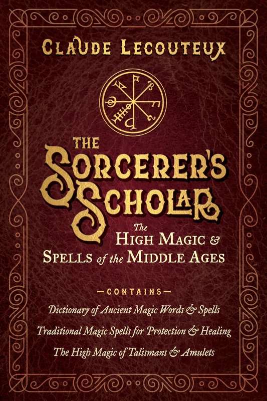The Sorcerer's Scholar: The High Magic and Spells of the Middle Ages