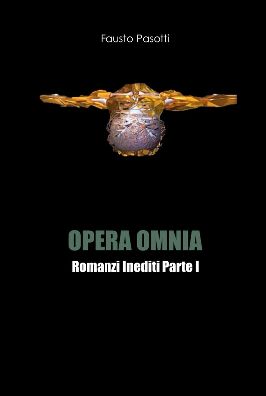Opera Omnia: Romanzi Inediti Parte I