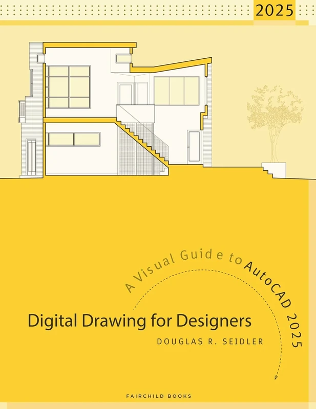 Digital Drawing for Designers: A Visual Guide to AutoCAD 2025