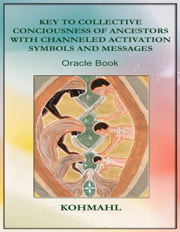 Key to Collective Consciousness of Ancestors: With Channeled Activation Symbols and Guidance: 1 (Guidance & Wisdom of Ancestors)
