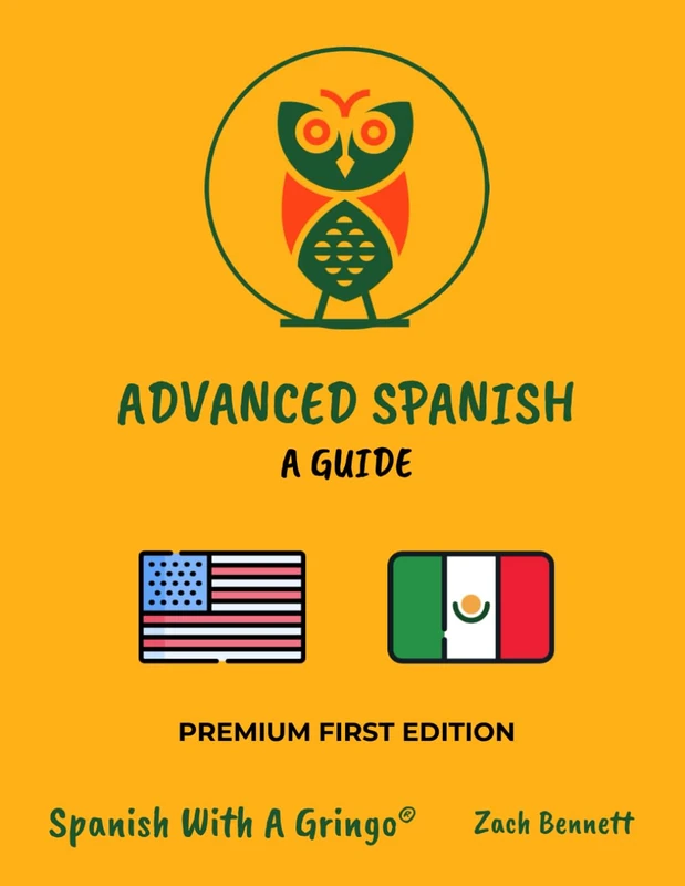 Advanced Spanish: A Guide (Spanish With A Gringo Curriculum Books)