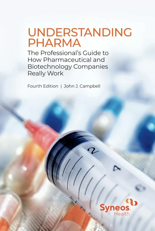 Understanding Pharma: The Professional’s Guide to How Pharmaceutical and Biotechnology Companies Really Work
