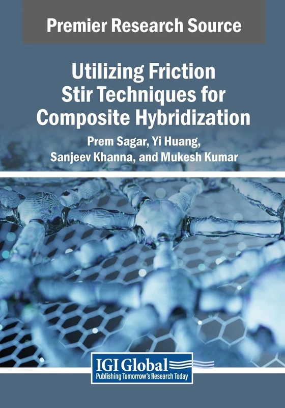 Utilizing Friction Stir Techniques for Composite Hybridization (Advances in Chemical and Materials Engineering)