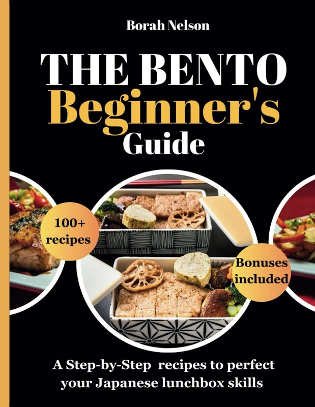 The Bento Beginner's Guide: A Step-by-Step recipes to perfect your Japanese lunchbox skills
