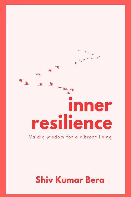 Inner Resilience: Vaidic Wisdom For A Vibrant Living