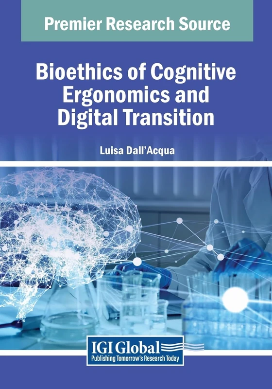 Bioethics of Cognitive Ergonomics and Digital Transition (Advances in Medical Education, Research, and Ethics)