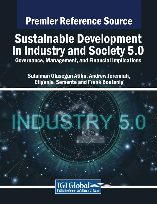 Sustainable Development in Industry and Society 5.0: Governance, Management, and Financial Implications (Practice, Progress, and Proficiency in Sustainability)