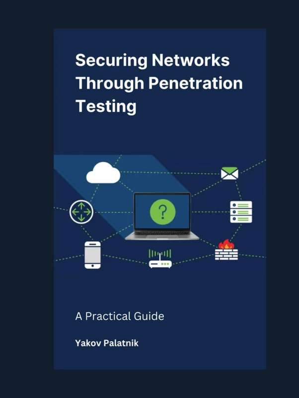 Securing Networks Through Penetration Testing: A Practical Guide