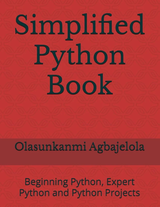 Simplified Python Book: Beginning Python, Expert Python and Python Projects