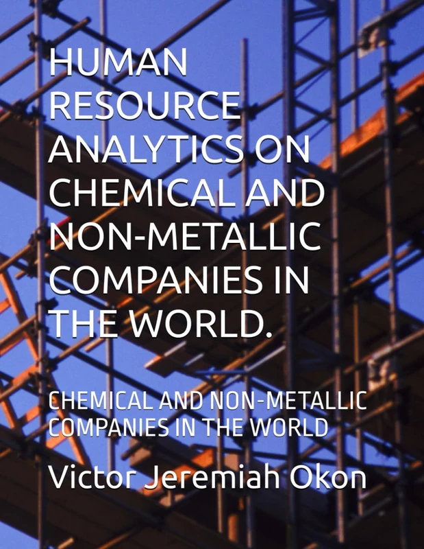 HUMAN RESOURCE ANALYTICS ON CHEMICAL AND NON-METALLIC COMPANIES IN THE WORLD.: CHEMICAL AND NON-METALLIC COMPANIES IN THE WORLD